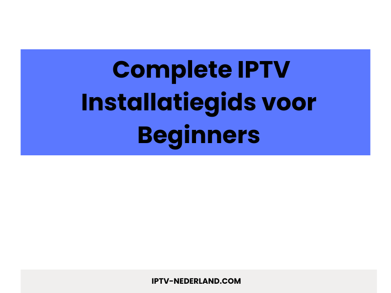 IPTV installatiegids voor beginners - IPTVMax